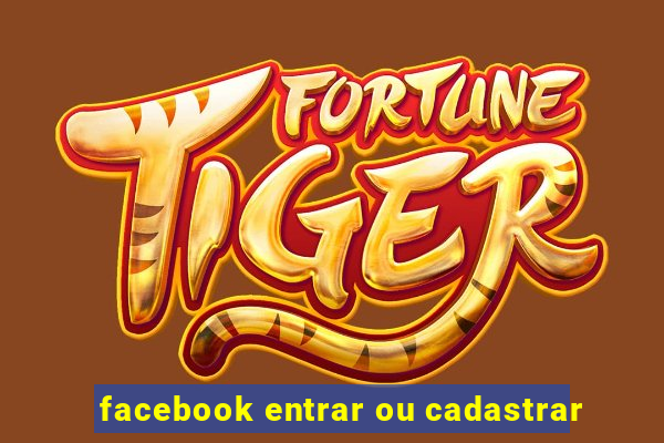 facebook entrar ou cadastrar